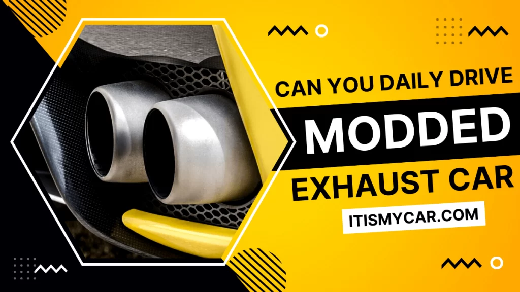 Can You Daily Drive a Modded Exhaust Car