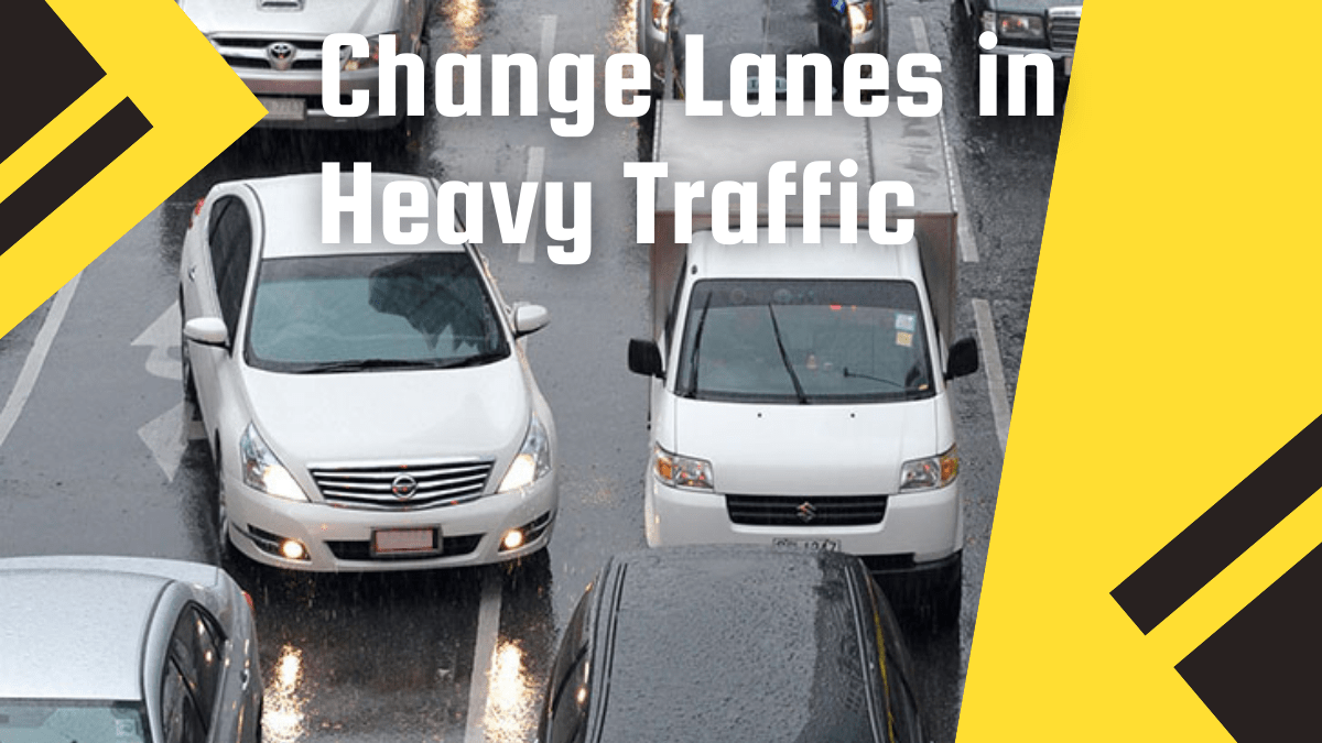 how to change lanes in heavy traffic