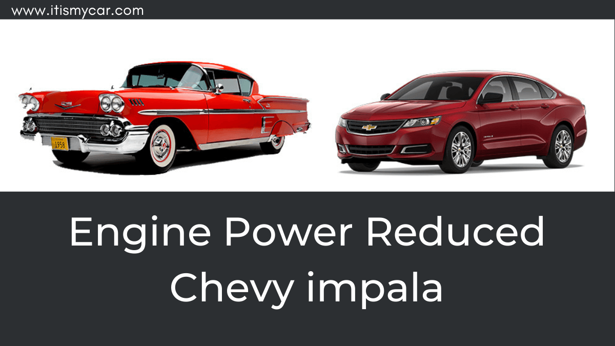 Engine Power Reduced Chevy impala