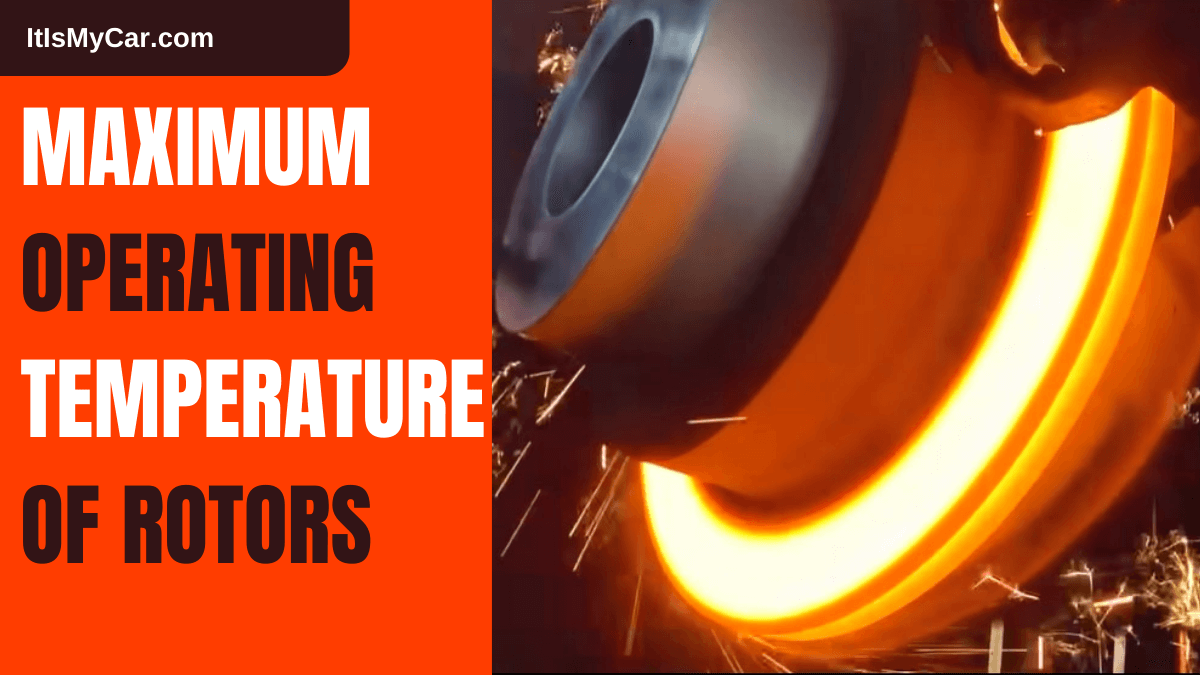 Maximum Operating Temperature of Rotors