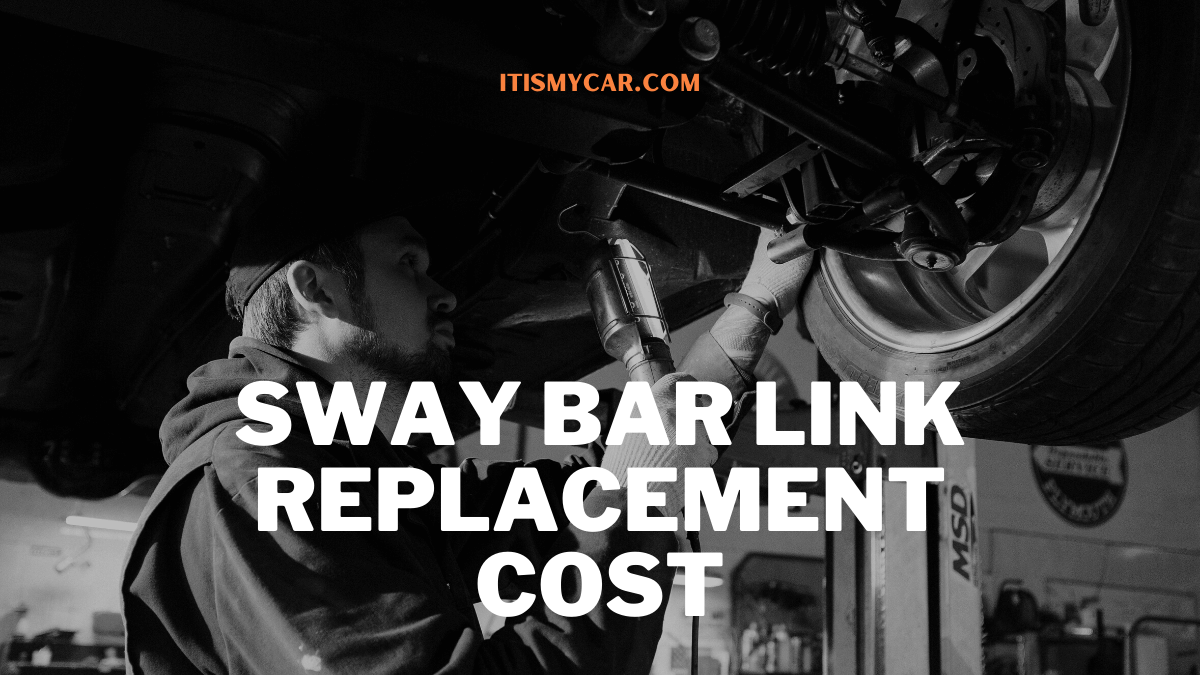 Sway Bar Link Replacement Cost