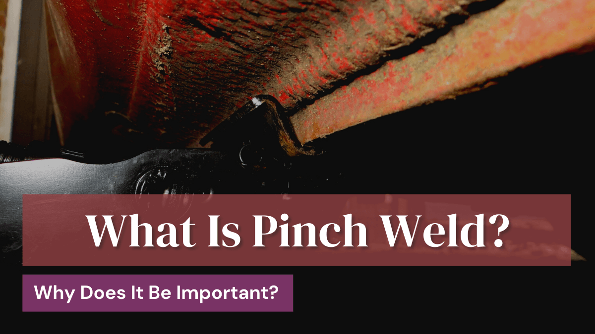 What Is Pinch Weld