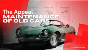 The Appeal and Maintenance of Old Cars