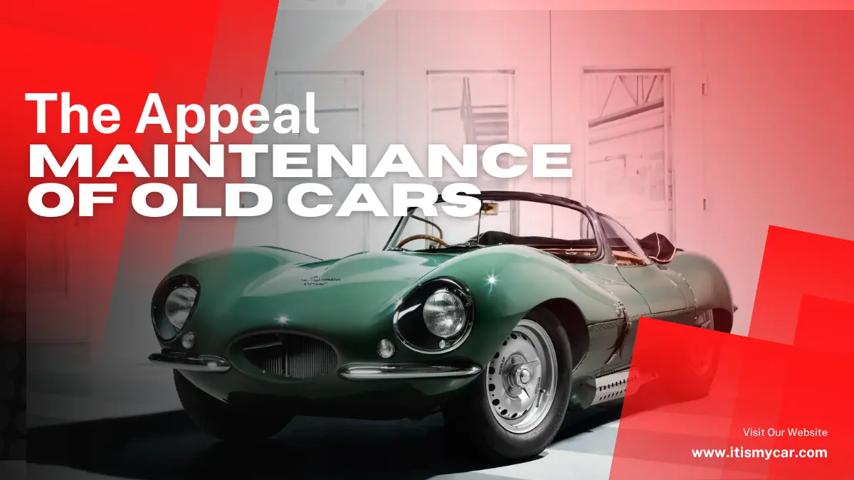 The Appeal and Maintenance of Old Cars